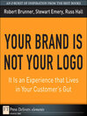 Your Brand Is Not Your Logo (eBook): It Is an Experience that Lives in Your Customer's Gut